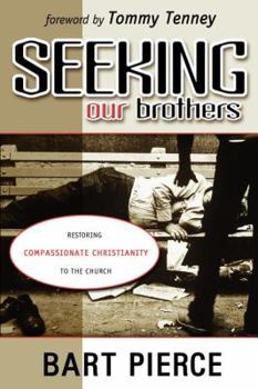 Paperback Seeking Our Brothers: Restoring Compassionate Christianity to the Church Book
