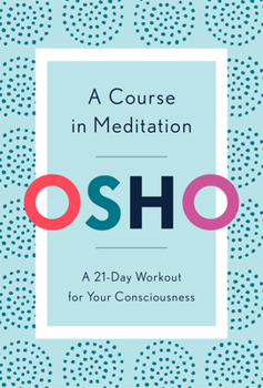 Paperback A Course in Meditation: A 21-Day Workout for Your Consciousness Book