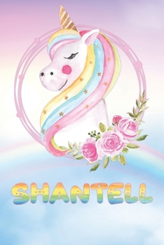 Shantell: Shantell's Unicorn Personal Custom Named Diary Planner Perpetual Calendar Notebook Journal 6x9 Personalized Customized Gift For Someone Who's Surname is Shantell Or First Name Is Shantell
