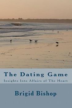 Paperback The Dating Game: Insights Into Affairs of The Heart Book