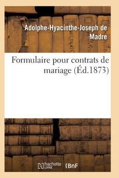 Paperback Formulaire Pour Contrats de Mariage [French] Book