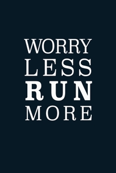 Paperback Worry Less Run More: Journal, 6"x9" Blank Wide Lined Notebook Planner, Cool Gift for Runners, Writing Notes Diaries Keep Track Running Log Book