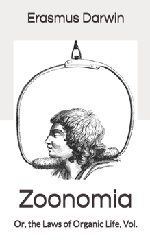 Zoonomia: Or, the Laws of Organic Life, Vol.