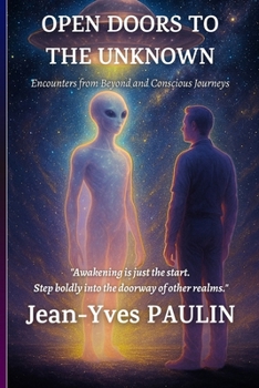 Paperback Open doors to the unknown: Contacts from elsewhere and conscious explorations [French] Book