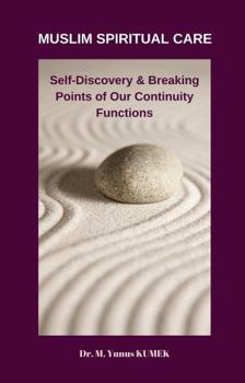 Hardcover Self-Discovery & Breaking Points of Our Continuity Functions: MUSLIM SPIRITUAL CARE Book