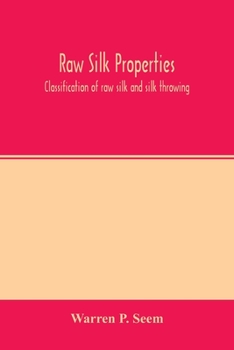 Paperback Raw silk properties; classification of raw silk and silk throwing Book