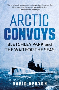 Paperback Arctic Convoys: Bletchley Park and the War for the Seas Book