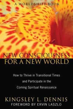 Paperback New Consciousness for a New World: How to Thrive in Transitional Times and Participate in the Coming Spiritual Renaissance Book