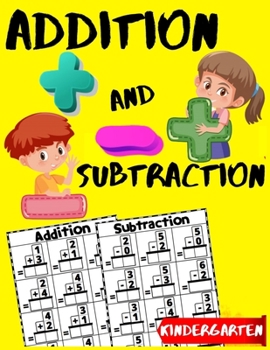 Paperback Addition and Subtraction Kindergarten: Learn to Add and Subtract Practice Workbook - Beginner Math Drills - Kindergarten - 1st Grade Workbook Age 5-7 Book