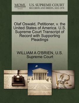 Paperback Olaf Oswald, Petitioner, V. the United States of America. U.S. Supreme Court Transcript of Record with Supporting Pleadings Book