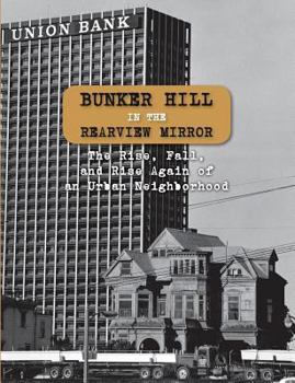 Paperback Bunker Hill in the Rearview Mirror: The Rise, Fall, and Rise Again of an Urban Neighborhood Book