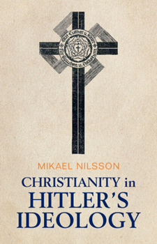 Hardcover Christianity in Hitler's Ideology: The Role of Jesus in National Socialism Book