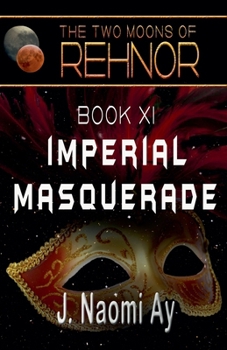 Imperial Masquerade: The Two Moons of Rehnor, Book 11 - Book #11 of the Two Moons of Rehnor