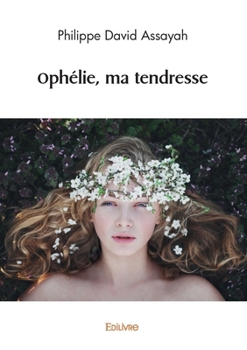 Paperback Ophélie, ma tendresse [French] Book