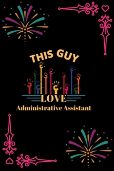 Paperback This Guy Love Administrative Assistant: This Guy Love Administrative Assistant: Blank Lined Notebook Journal 6x9" - Gift for Administrative Assistant Book