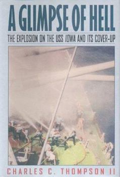 Hardcover A Glimpse of Hell: The Explosion on the USS Iowa and Its Cover-Up Book