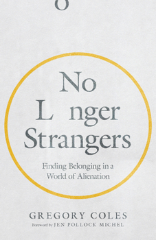 Paperback No Longer Strangers: Finding Belonging in a World of Alienation Book