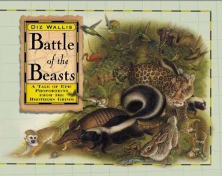 Hardcover Battle of the Beasts: A Tale of Epic Proportions from the Brothers Grimm Book