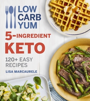 Paperback Low Carb Yum 5-Ingredient Keto: 120+ Easy Recipes Book
