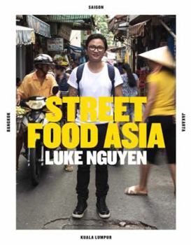 Hardcover Luke Nguyen's Street Food Asia: Saigon, Bangkok, Kuala Lumpur, Jakarta Book