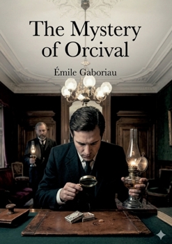 The Mystery of Orcival: by Émile Gaboriau