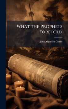 Hardcover What the Prophets Foretold Book