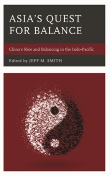 Hardcover Asia's Quest for Balance: China's Rise and Balancing in the Indo-Pacific Book