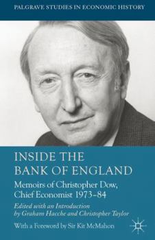 Hardcover Inside the Bank of England: Memoirs of Christopher Dow, Chief Economist, 1973-84 Book