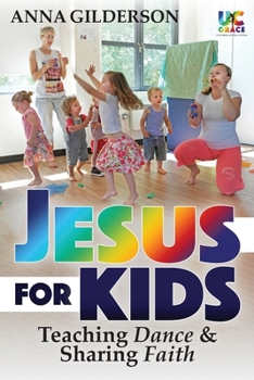 Paperback Jesus for Kids: Teaching Dance and Sharing Faith Book
