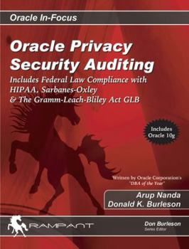 Paperback Oracle Privacy Security Auditing: Includes Federal Law Compliance with Hipaa, Sarbanes Oxley & the Gramm Leach Bliley ACT Glb Book