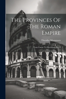 Paperback The Provinces Of The Roman Empire: From Caesar To Diocletian, Part 2 Book