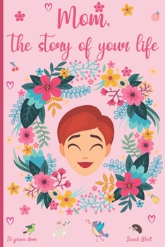 Paperback Mom, the story of your life: 130 questions to know your Mother's story - tell me your story - lovely gift for your mother Book