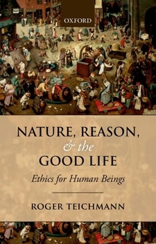 Paperback Nature, Reason, and the Good Life: Ethics for Human Beings Book