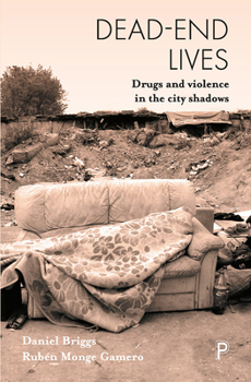 Hardcover Dead-End Lives: Drugs and Violence in the City Shadows Book