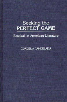 Hardcover Seeking the Perfect Game: Baseball in American Literature Book