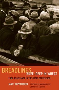 Breadlines Knee Deep in Wheat: Food Assistance in the Great Depression - Book #53 of the California Studies in Food and Culture