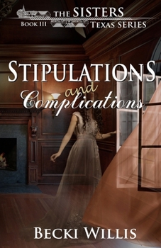 Stipulations and Complications - Book #3 of the Sisters, Texas