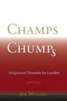 Paperback Champs and Chumps: Antiphonal Proverbs for Leaders Book