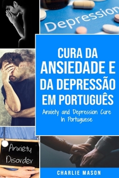 Paperback Cura da Ansiedade e da Depressão Em português/ Anxiety and Depression Cure In Portuguese [Portuguese] Book