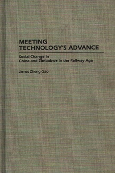 Meeting Technology's Advance: Social Change in China and Zimbabwe in the Railway Age (Contributions in Comparative Colonial Studies)