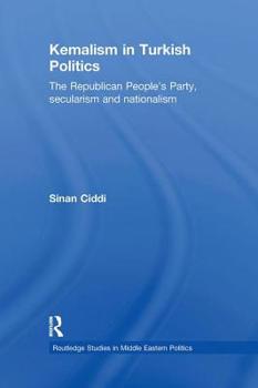 Kemalism in Turkish Politics: The Republican People's Party, Secularism and Nationalism
