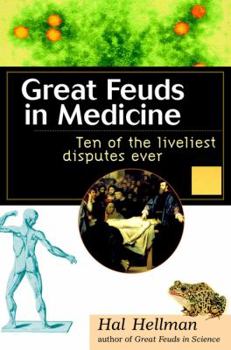 Hardcover Great Feuds in Medicine: Ten of the Liveliest Disputes Ever Book