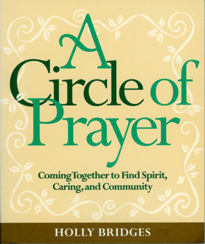 Paperback A Circle of Prayer: Coming Together to Find Spirit, Caring, and Community Book