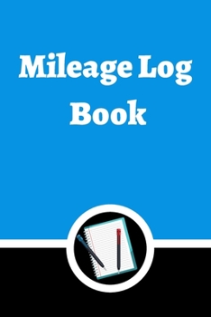 Mileage Log Book: Auto Mileage Log Book
