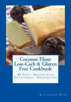 Paperback Coconut Flour Low-Carb & Gluten Free Cookbook: 48 Tasty Recipes with Nutritional Information Book