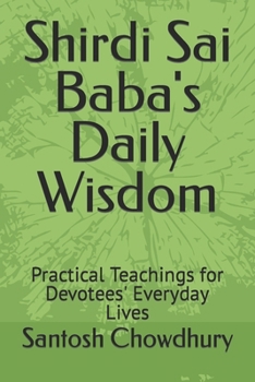 Paperback Shirdi Sai Baba's Daily Wisdom: Practical Teachings for Devotees' Everyday Lives Book