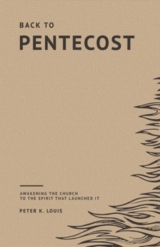 Paperback Back to Pentecost: Awakening the Church to the Spirit that Launched It Book