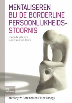Paperback Mentaliseren Bij de Borderline Persoonlijkheidsstoornis: Praktische Gids Voor Hulpverleners in de Ggz [Dutch] Book
