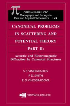 Hardcover Canonical Problems in Scattering and Potential Theory Part II: Acoustic and Electromagnetic Diffraction by Canonical Structures Book