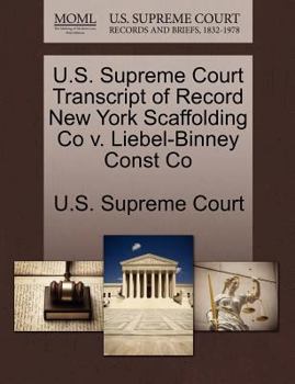 Paperback U.S. Supreme Court Transcript of Record New York Scaffolding Co V. Liebel-Binney Const Co Book